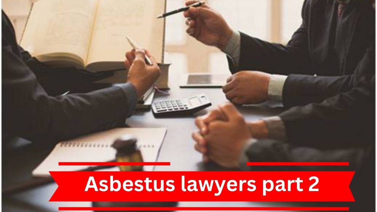 "Asbestos Lawyers Part 2: Navigating Legal Challenges and Compensation Claims"