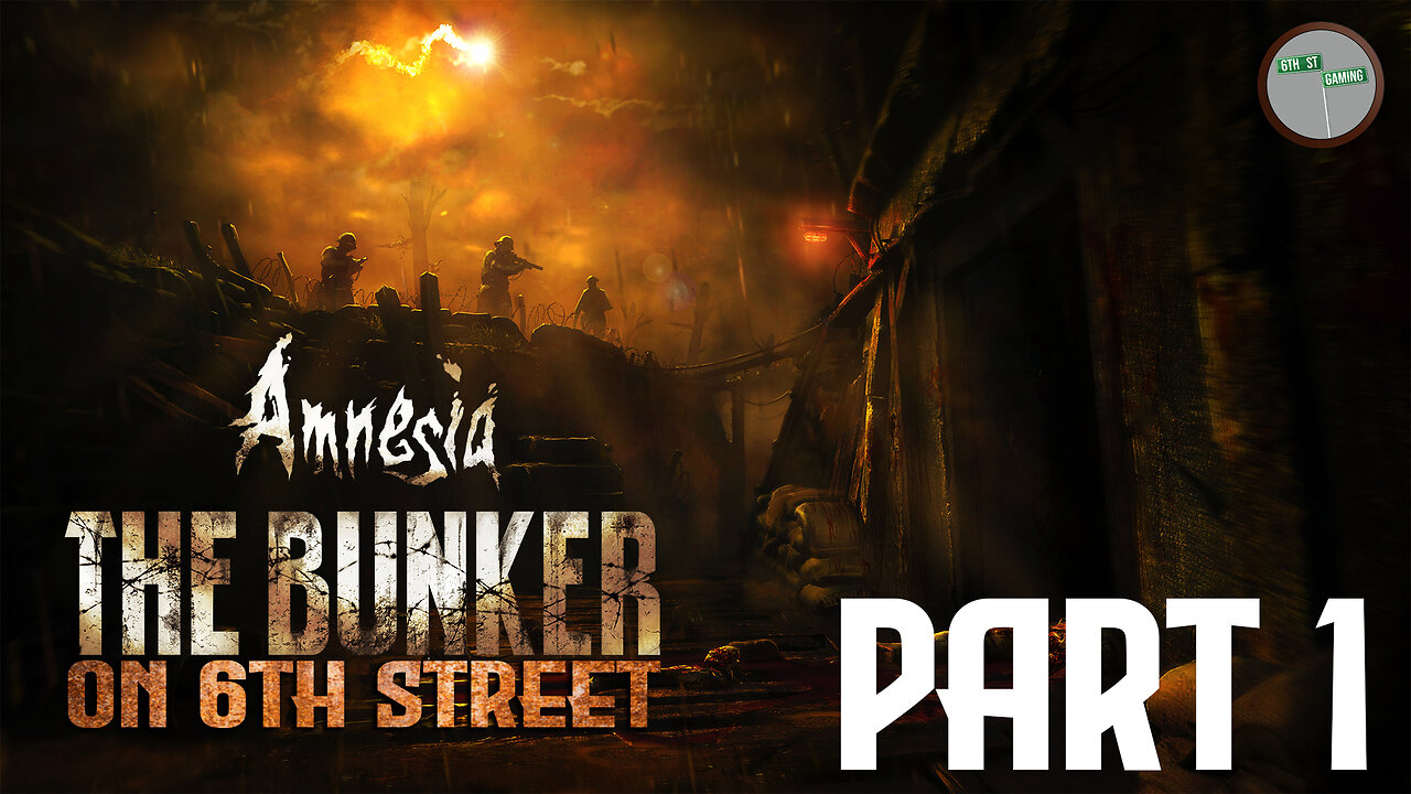 Amnesia: The Bunker on 6th Street Part 1