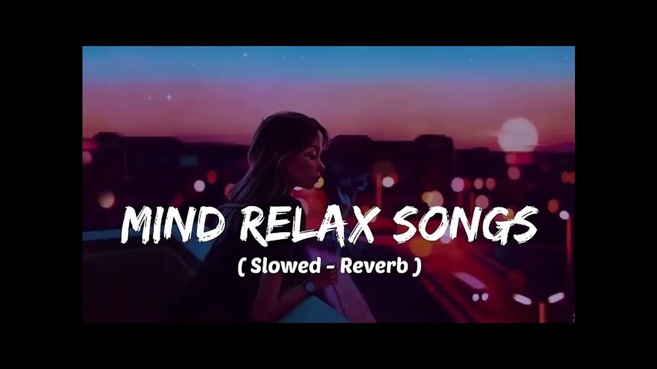 Mind 🥰 relax songs in hindi // Slow motion hindi song // Lo-fi mashup (slowed and reverb)