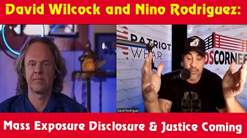 David Wilcock and Nino Rodriguez: Mass Exposure Disclosure & Justice Coming