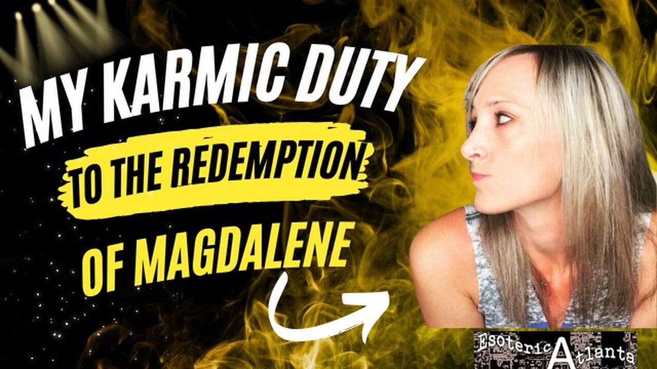 🌹 My Karmic Duty To The Redemption Of Magdalene🌹
