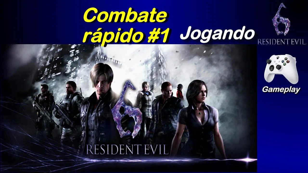 Resident Evil 6 - Combate Rápido #1