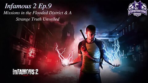 Infamous 2 ep 9 Missions in the Flooded District & A strange truth unveiled