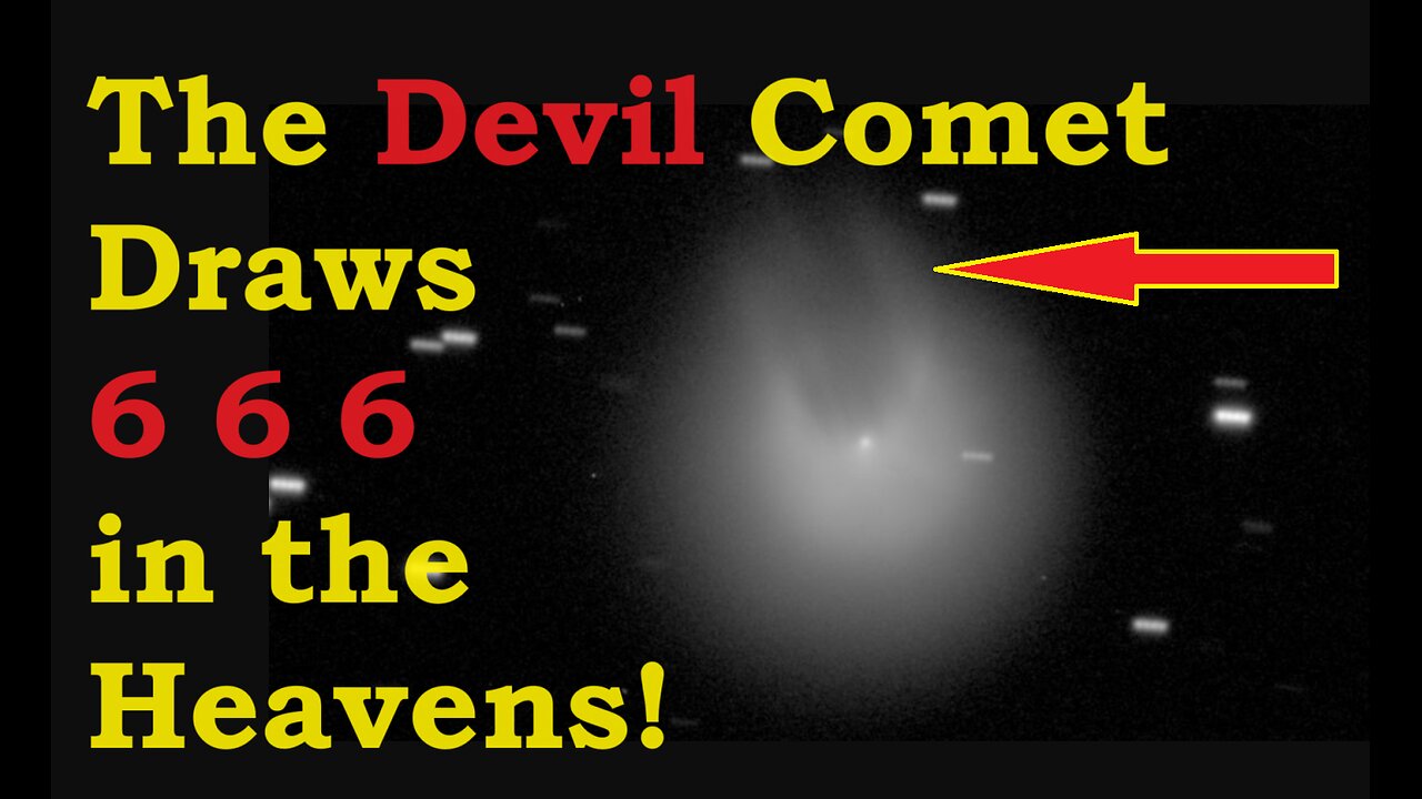 The Devil Comet Draws the 666 - A WARNING! Revelation 13 shown in the heavens. 12P/Pons-Brooks comet