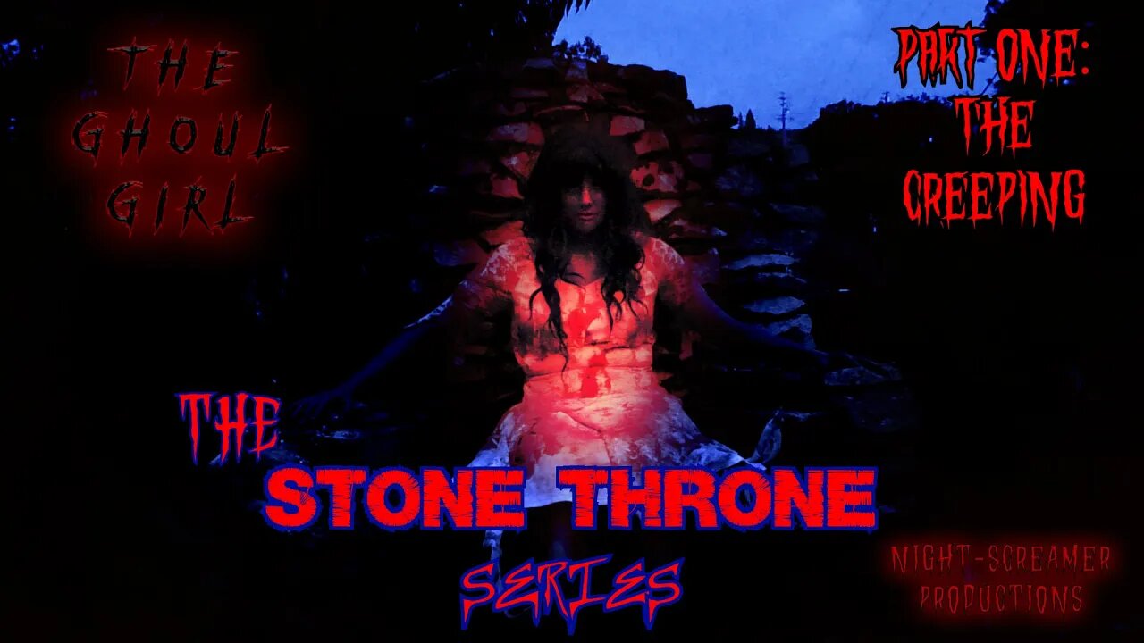 THE GHOUL GIRL: The MYSTERIOUS STONE THRONE SERIES. PART ONE: THE CREEPING