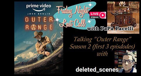 Last Call - Outer Range S2 Reactions and Discussions, Pt. 1 w/deleted_scenes