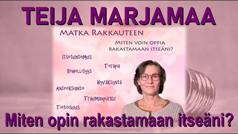 ATOMIstudio:Teija Marjamaa - Miten opin rakastamaan itseäni. 3.2.22