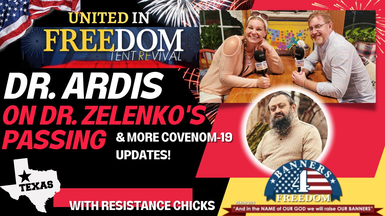 DR. ARDIS ON THE PASSING OF DR. ZELENKO & MORE COVENOM-19 UPDATES!