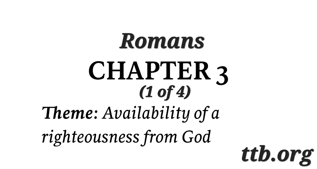 Romans Chapter 3 (Bible Study) (1 of 4)