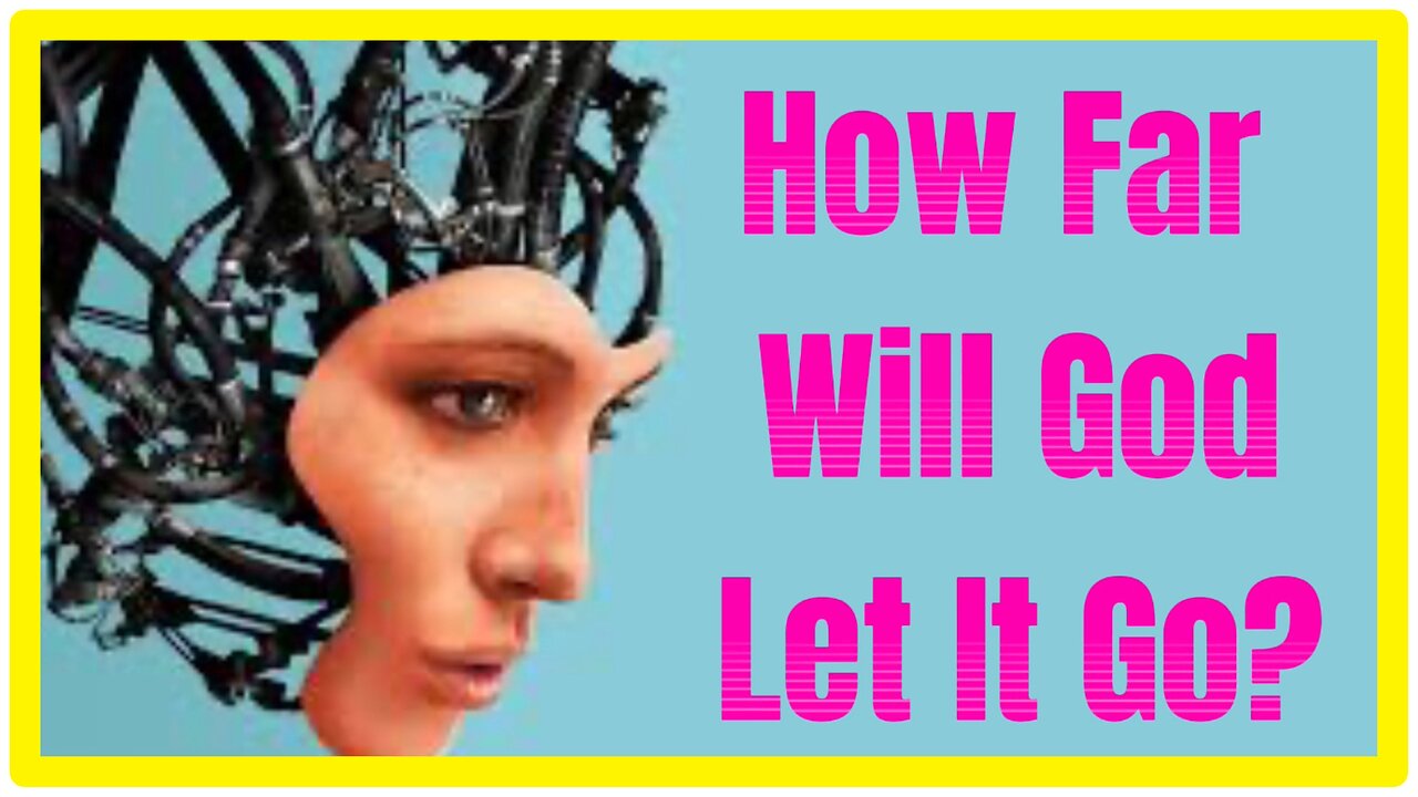 Clip 42 - Transhumanism, AI, Chat GPT How Far Will God Let It Go?