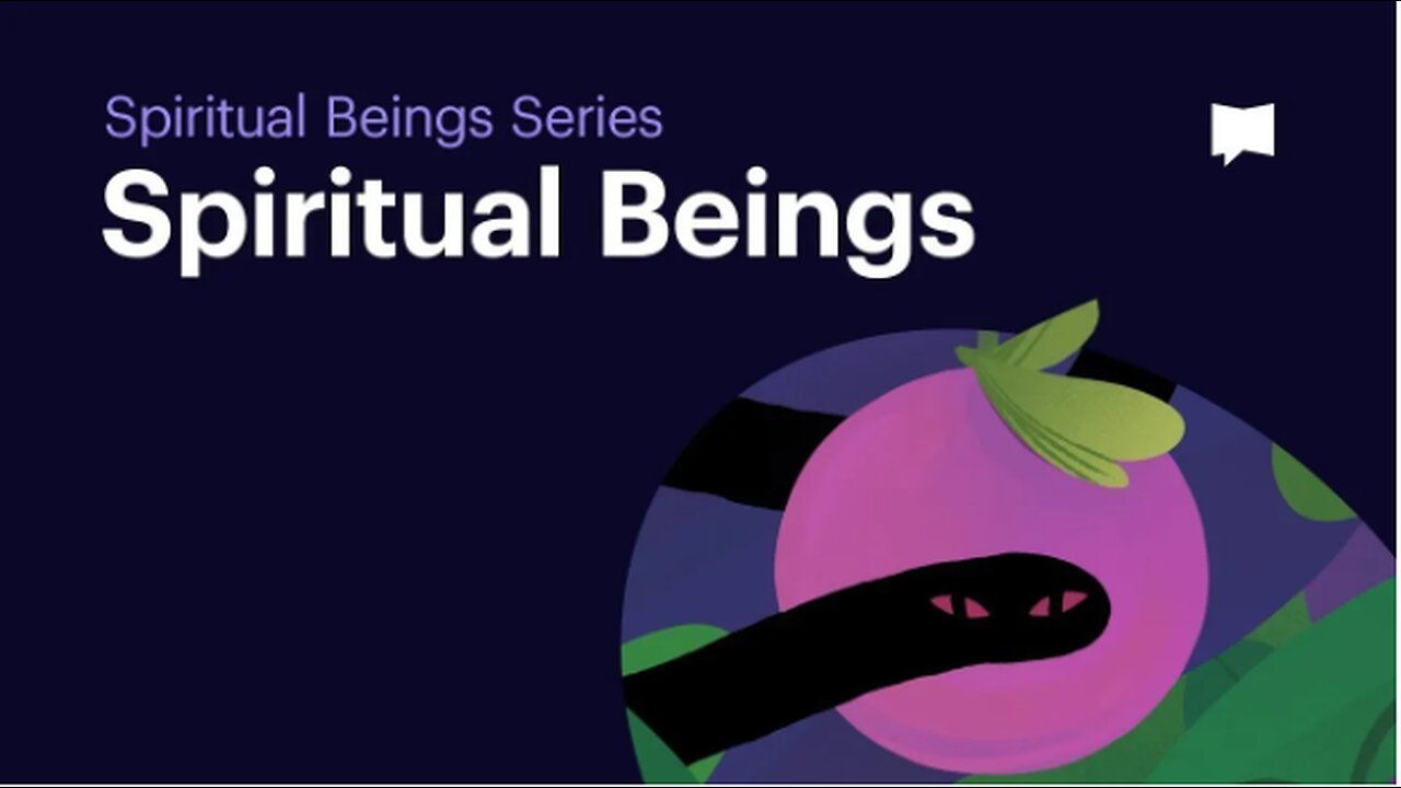 Who Spiritual Beings Are and What They're Like?