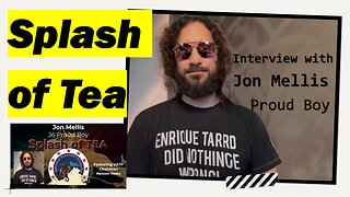 Splash of Tea - Special Guest Jon Mellis - J6 Proud Boy