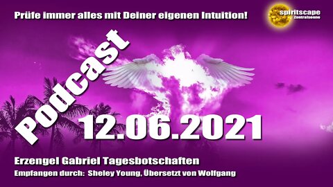 Erzengel Gabriel Tagesbotschaften - 12.06.2021 + Podcast