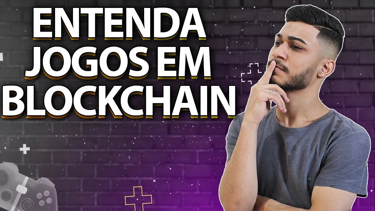 JOGOS EM BLOCKCHAIN - COMO GANHAR, COMO FUNCIONAM E QUAL RELAÇÃO COM NFTS