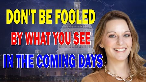 JULIE GREEN PROPHETIC WORD: DO NOT BE FOOLED BY WHAT YOU SEE/HEAR IN THE COMING DAYS