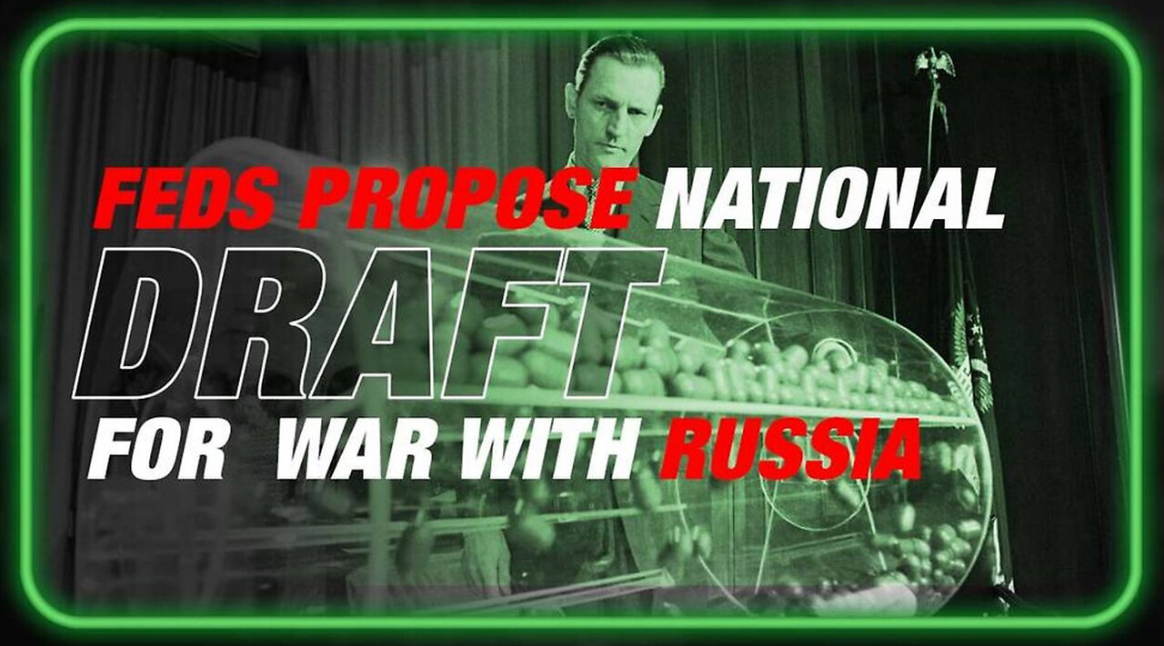 Feds Propose Bringing Back National Draft For War With Russia