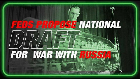 Feds Propose Bringing Back National Draft For War With Russia