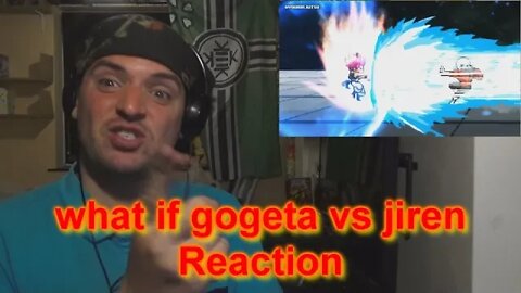 GF17's Reaction: what if gogeta vs jiren