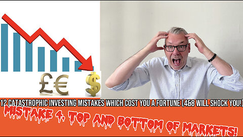 12 Catastrophic Mistakes Investor’s make which Cost YOU a Fortune. Mistake 4 Top&Bottom of Markets
