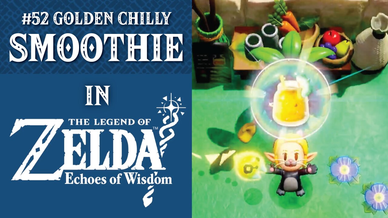 #52 Golden Chilly Smoothie | The Legend of Zelda: Echoes of Wisdom