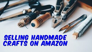 Selling Handmade Crafts on Amazon