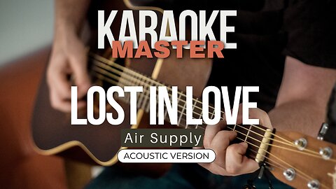 Lost in love - Air Supply (Acoustic karaoke)