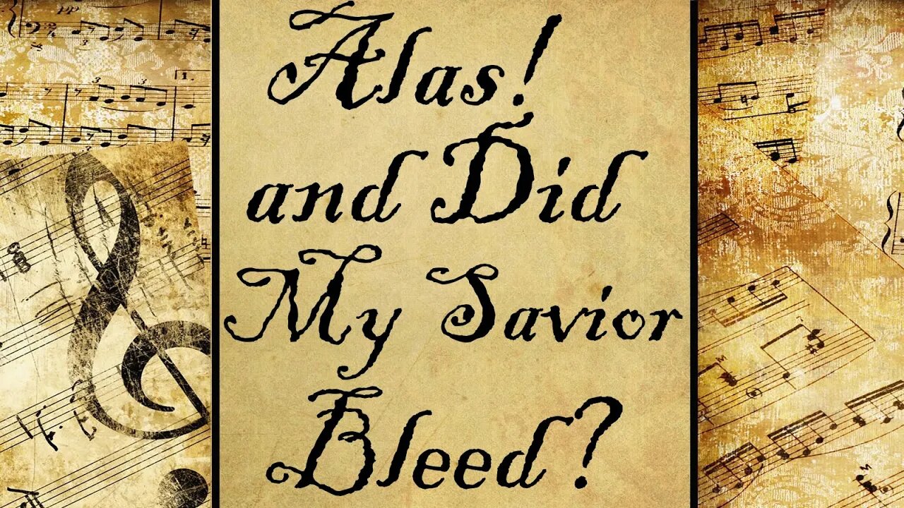 Alas, and Did My Savior Bleed | Hymn