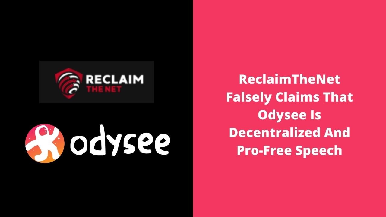 ReclaimTheNet Falsely Claims That Odysee Is Decentralized And Pro-Free Speech