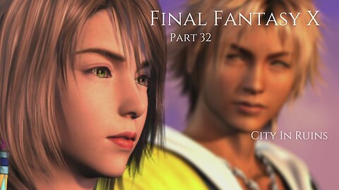 Final Fantasy X Part 32 - City In Ruins