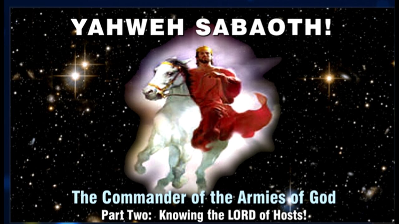 22-Jul-24 Yahweh Sabaoth The Commander-in-Chief of the Army of God! Part 2