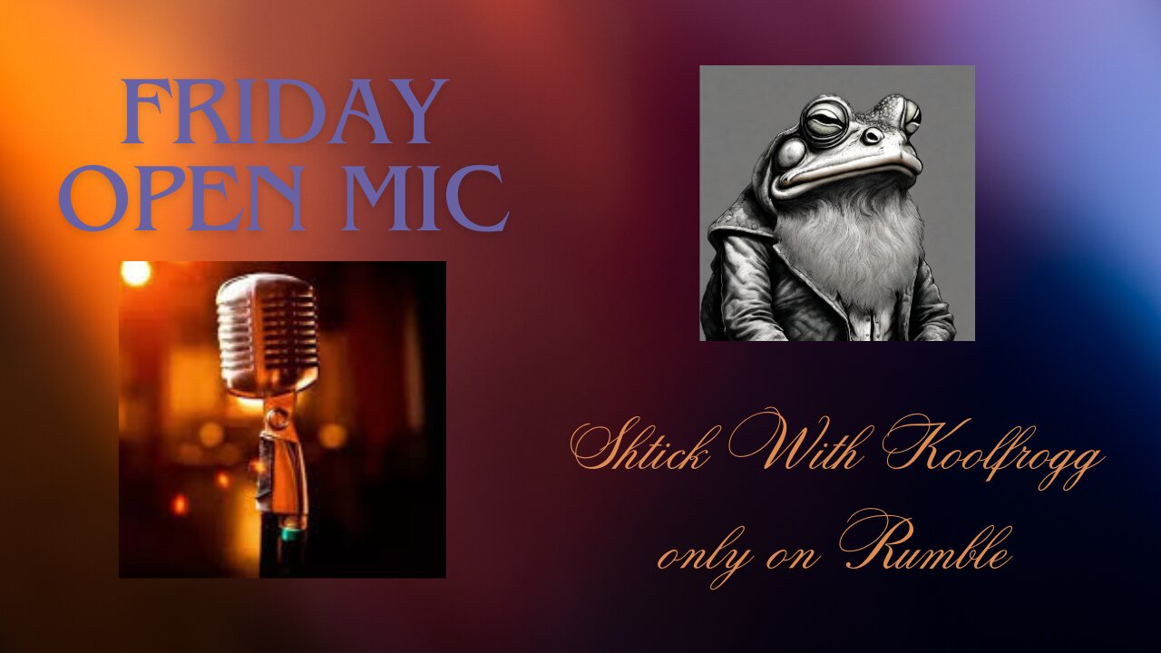 Shtick With Koolfrogg Live - Friday Open Mic - Have something to share, let's talk about it.