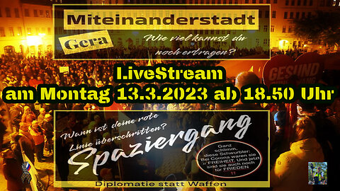 LiveStream am 13.3.2023 aus GERA Berichterstattung gemäß Grundgesetz Art.5