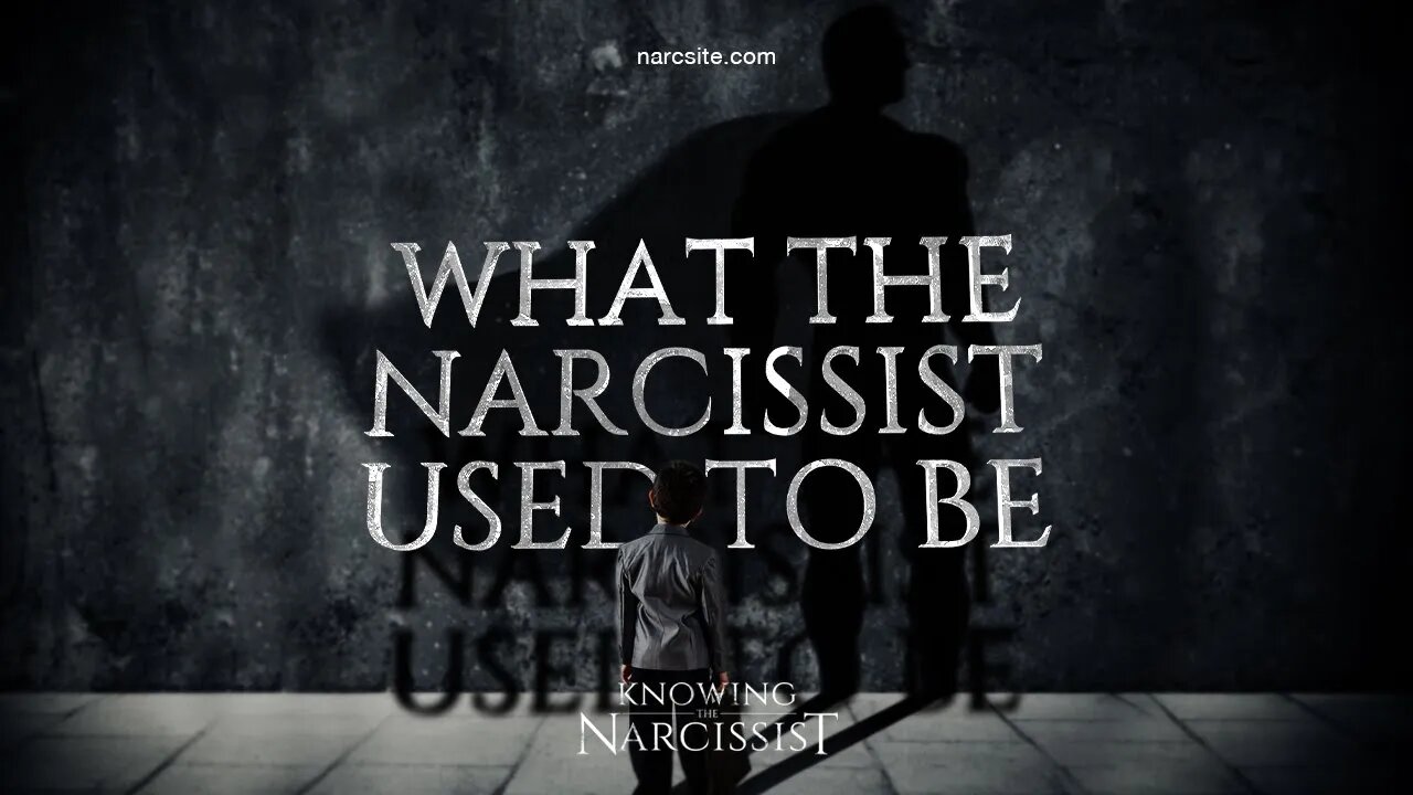 What the Narcissist Used to Be