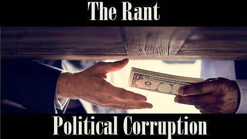 The Rant-Political Corruption