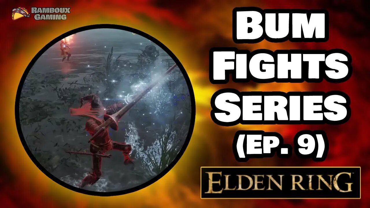 Bum Fights Series (Ep. 9) - Elden Ring