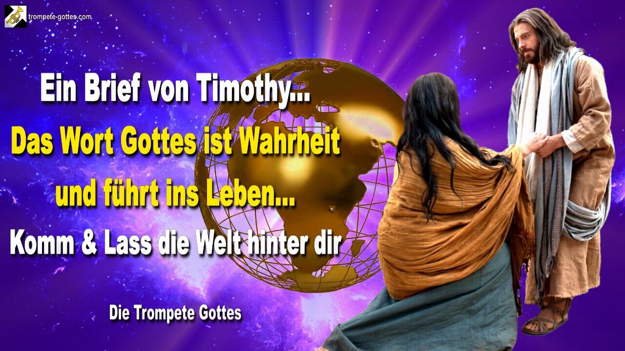 21.10.2005 🎺 Das Wort Gottes ist Wahrheit und führt ins Leben... Ein Brief von Timothy