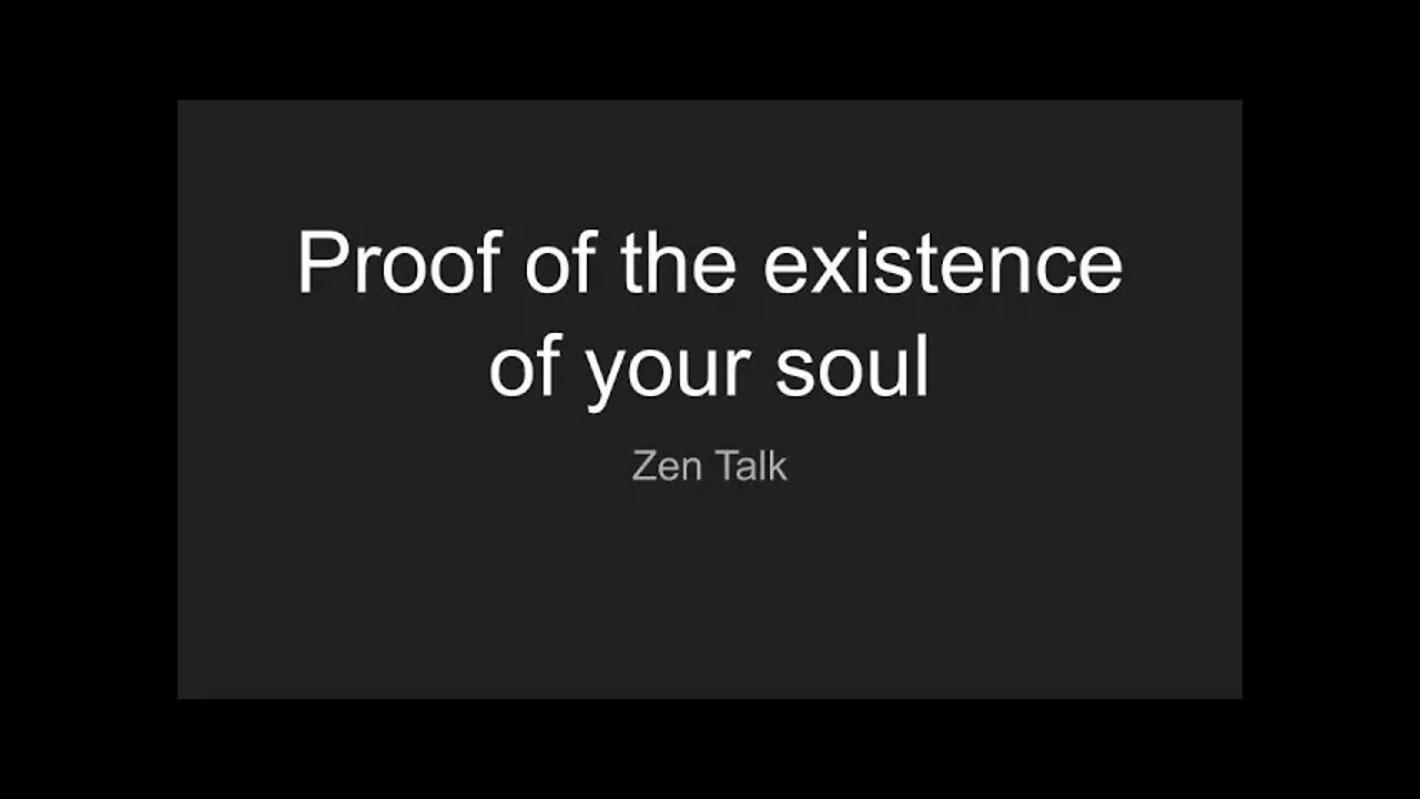 Zen Talk - Proof of the existence of your soul