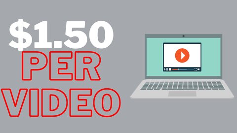 Earn $1.50 Per Video (2022) - Make Money Watching Videos