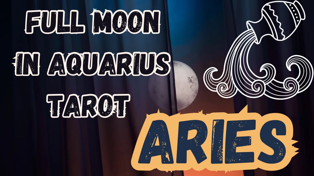 ARIES ♈️- Full Moon in Aquarius Tarot reading