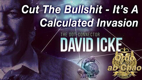 Cut The Bullshit - It's A Calculated Invasion - David Icke Dot-Connector Videocast