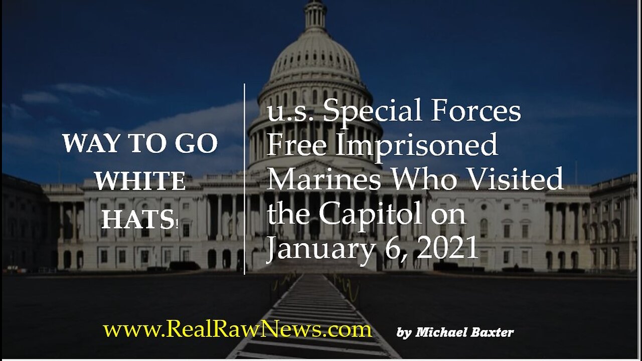 u.s. Special Forces Free Imprisoned Marines Who Visited the Capitol on Jan 6th, 2021.