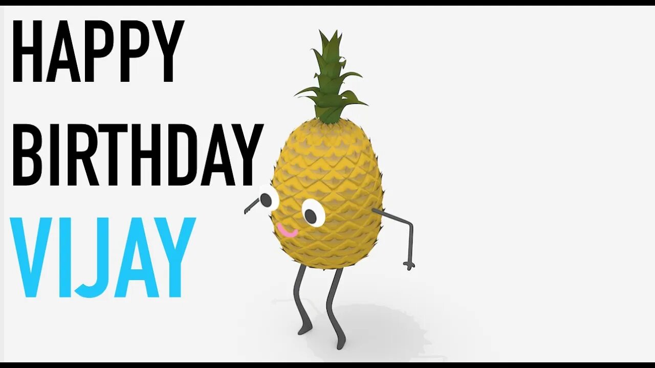 Happy Birthday VIJAY! - PINEAPPLE Birthday Song