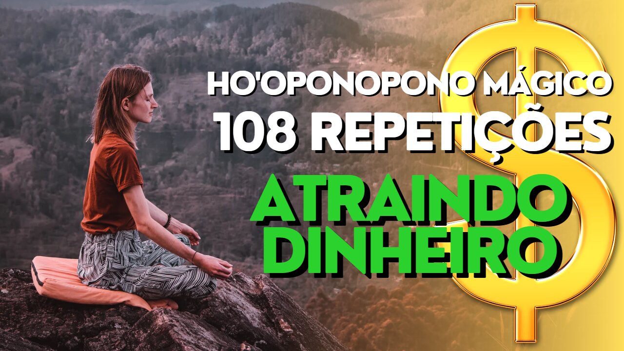 HO'OPONOPONO MÁGICO - 108 REPETIÇÕES - ATRAINDO DINHEIRO (DESCOBRINDO PODERES)