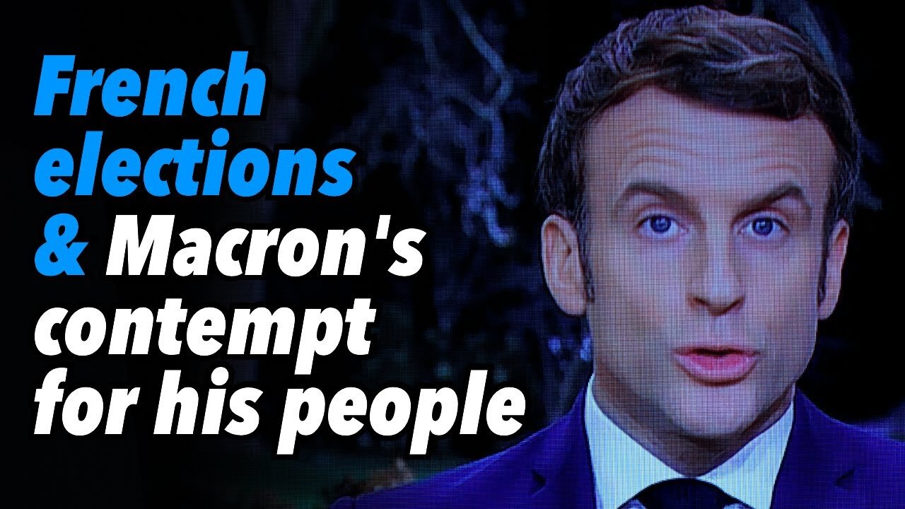 French elections and Macron's contempt for his own people