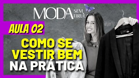 Aula 02 - Como Se Vestir Bem Na Prática