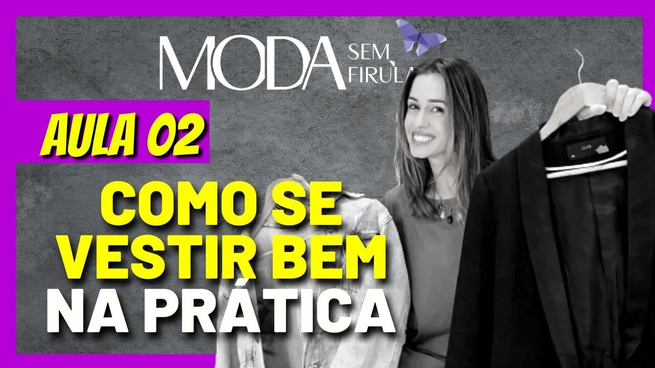 Aula 02 - Como Se Vestir Bem Na Prática