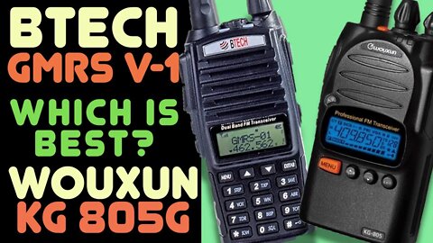 KG-805G vs Btech GMRS V1 - Which GMRS Radio Is Better? Wouxun vs Baofeng Tech / BTech GMRS HTs