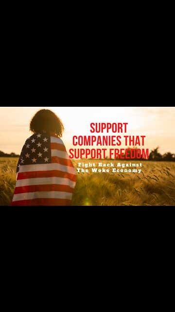 Support Companies That Support Freedom, Fight Back Against The Woke Economy
