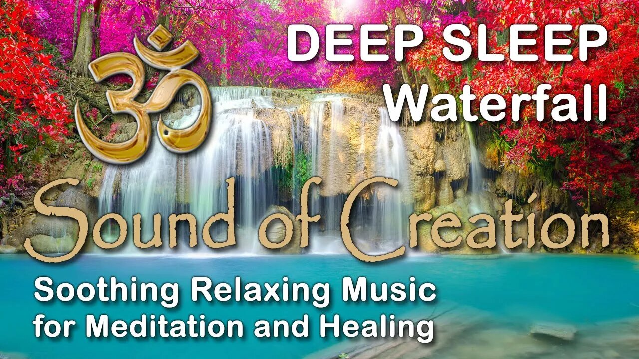 🎧 Sound Of Creation • Deep Sleep (54) • Falls • Soothing Relaxing Music for Meditation and Healing