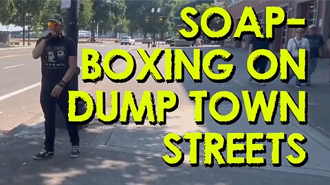 SOAP BOX STREET PREACHING PORTLAND OREGON SUMMER AUGUST 10th 2024